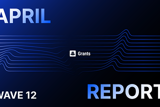 Balancer Grants: Wave 12 Monthly Report — April 2024
