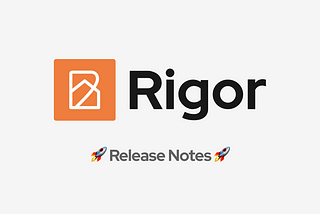Rigor Beta Features — Release Notes v1