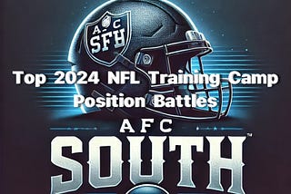 Top 2024 NFL Training Camp Position Battles in the AFC South