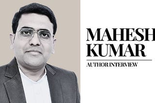 Discovery of an Author : Interview with Mahesh Kumar (Hindi)