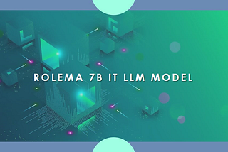 Rolema 7B LLM — 4bit quantized model for better inferencing
