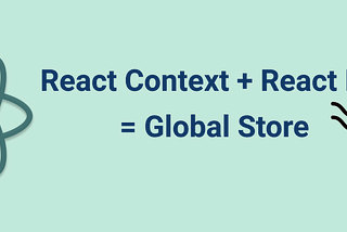 Implementing a global store using React Context and Hook patterns: Part 1