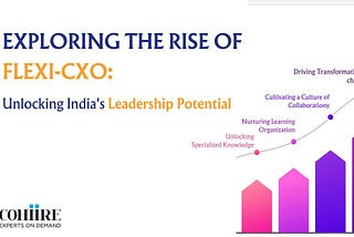 Exploring the Rise of Flexi-CXO: Unlocking India’s Leadership Potential