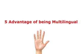 5 Advantage of being Multilingual
