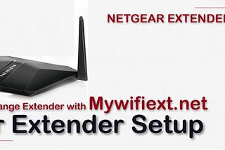 Netgear Extender Setup via mywifiext.net