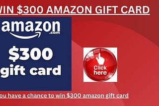 Get Free Amazon $300 gift card 2023!