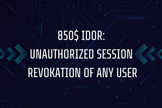 850$ IDOR:Unauthorized Session Revokation of any user