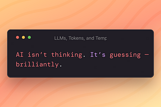 What Are LLMs, Tokens, and Temperature in AI? Explained Like You’re 5