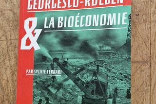 Digest de Nicholas Georgescu-Roegen & la bioéconomie