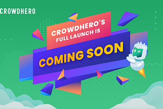 Crowdhero’s Full Launch is Coming Soon