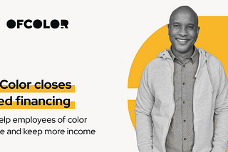 OfColor closes seed financing to help employees of color make and keep more income