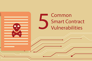 5 Common Smart Contract Vulnerabilities and Bugs You Should Know About