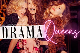 Celebrating Queens: Drama Queens S.B, B.J.L, H.B