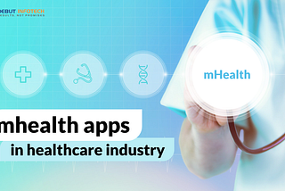 Rise of mHealth Apps- Transforming the Face of the Healthcare Industry