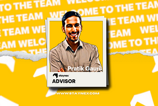 Staynex Welcomes Pratik Gauri as Advisor