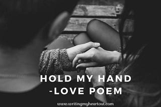 Hold My Hand Poem — Love Poem