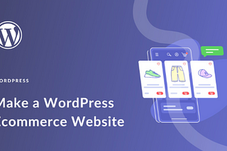 Steps to Building a Successful WordPress E-Commerce Website?