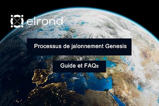 Le guide de jalonnement et FAQs d’Elrond Genesis