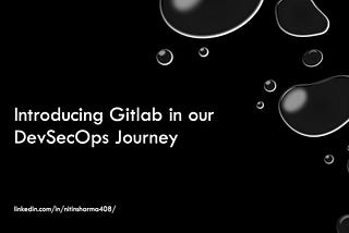 Introducing Gitlab in our DevSecOps Journey