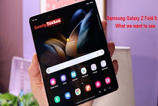 Samsung Galaxy Z Fold 5 — Initial rumors and what we want to see