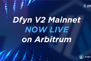 Unleashing the Power of DeFi Trading: Introducing DFYN V2 on Arbitrum