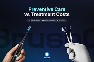 Preventive Care vs Treatment Costs: How BrushO Saves You from Expensive Dental Bills