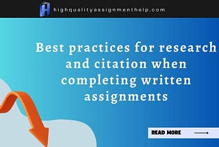 Best practices for research and citation when completing written assignments