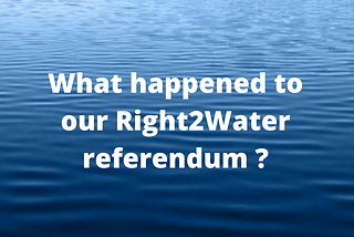 What happened to our right to water referendum in the Programme for Government?