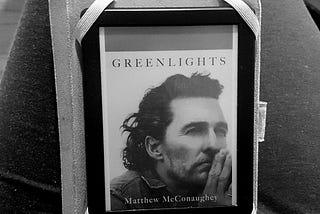 McConaughey’s “Greenlights” Review: “It’s all for everything.”