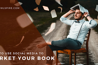 How to Use Social Media to Market Your Book