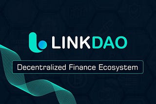 LinkDao — Decentralized multi-chain focusing high yields on crypto assets.