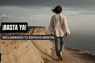 ¡Basta Ya!: Reclamando tu Espacio Mental