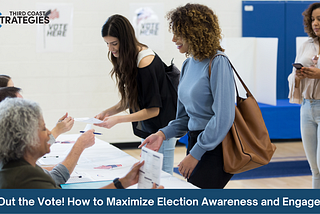 Get Out the Vote! How to Maximize Election Awareness and Engagement