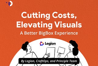 Cutting Costs, Elevating Visuals — A Better BigBox Experience