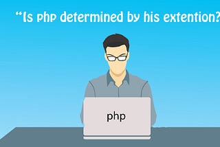 Is PHP determined by its extension