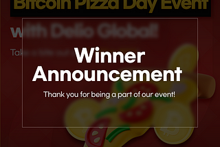 [Notice] Delio Global Bitcoin Pizza Day Event Winner List Announcement