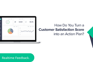 How Do You Turn a Customer Satisfaction Score into an Action Plan?