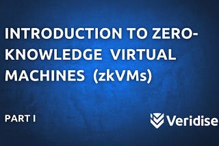 An introduction to zero-knowledge virtual machines (zkVMs)