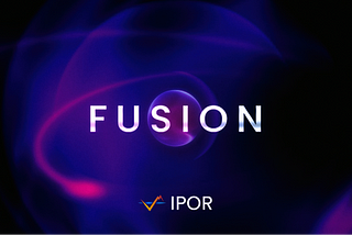 IPOR Fusion: Transforming Liquidity into Pure Energy
