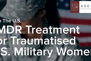 EMDR Treatment for Traumatised U.S. Military Women