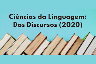Ciências da Linguagem: Dos Discursos (2020)