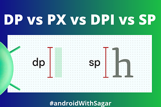 DP vs SP vs DPI vs PX in Android