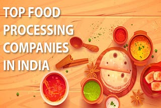 Top Food Processing Companies in India