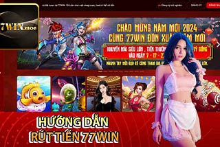 Rút Tiền 77Win | Bước Nhiều Cược Thủ Thích Thú Nhất