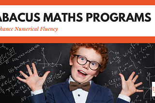 Abacus Math Program to Enhancing Numerical Fluency