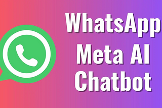 Meta AI on WhatsApp: A Guide on How to Use It