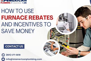 How to Use Furnace Rebates and Incentives to Save Money
