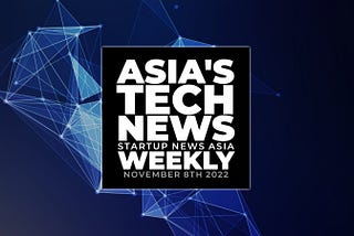 Asia’s tech news, weekly: November 8th round-up