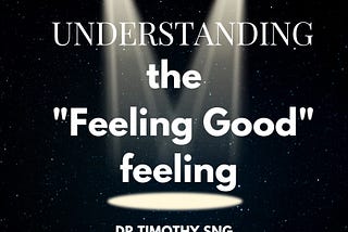 Understanding the “Feeling Good” feeling