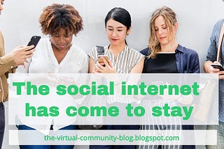 The Social Internet has come to stay